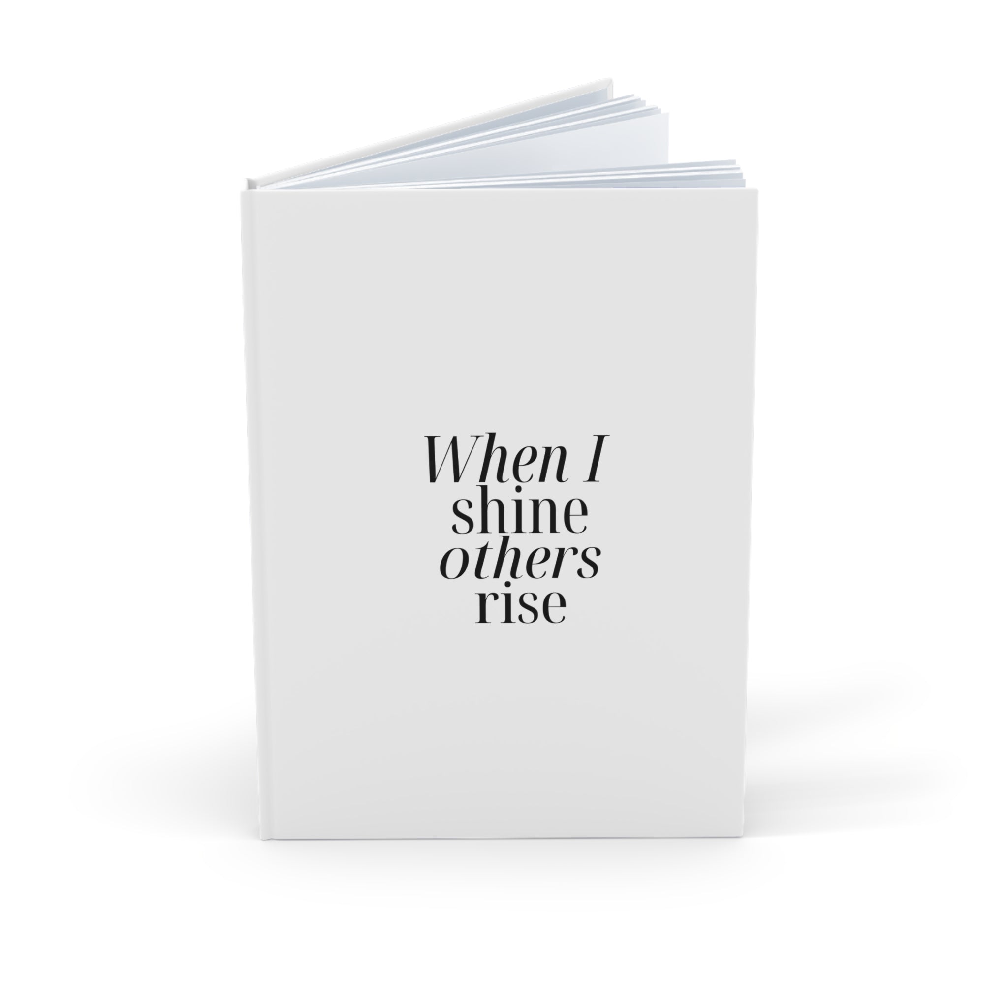 When I Shine Others Rise Chic Hardcover Journal - Born to Shine, Elegant Notebook, Gift for Writers, Daily Planner, Inspirational Journal
