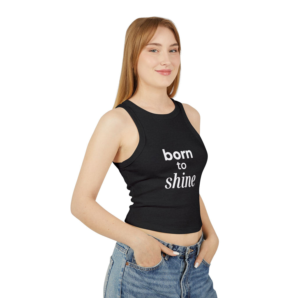 Born to Shine Women's Micro Rib Racer Tank Top, Summer Wear, Activewear, Casual Outfit, Motivational Apparel, Fitness Gear