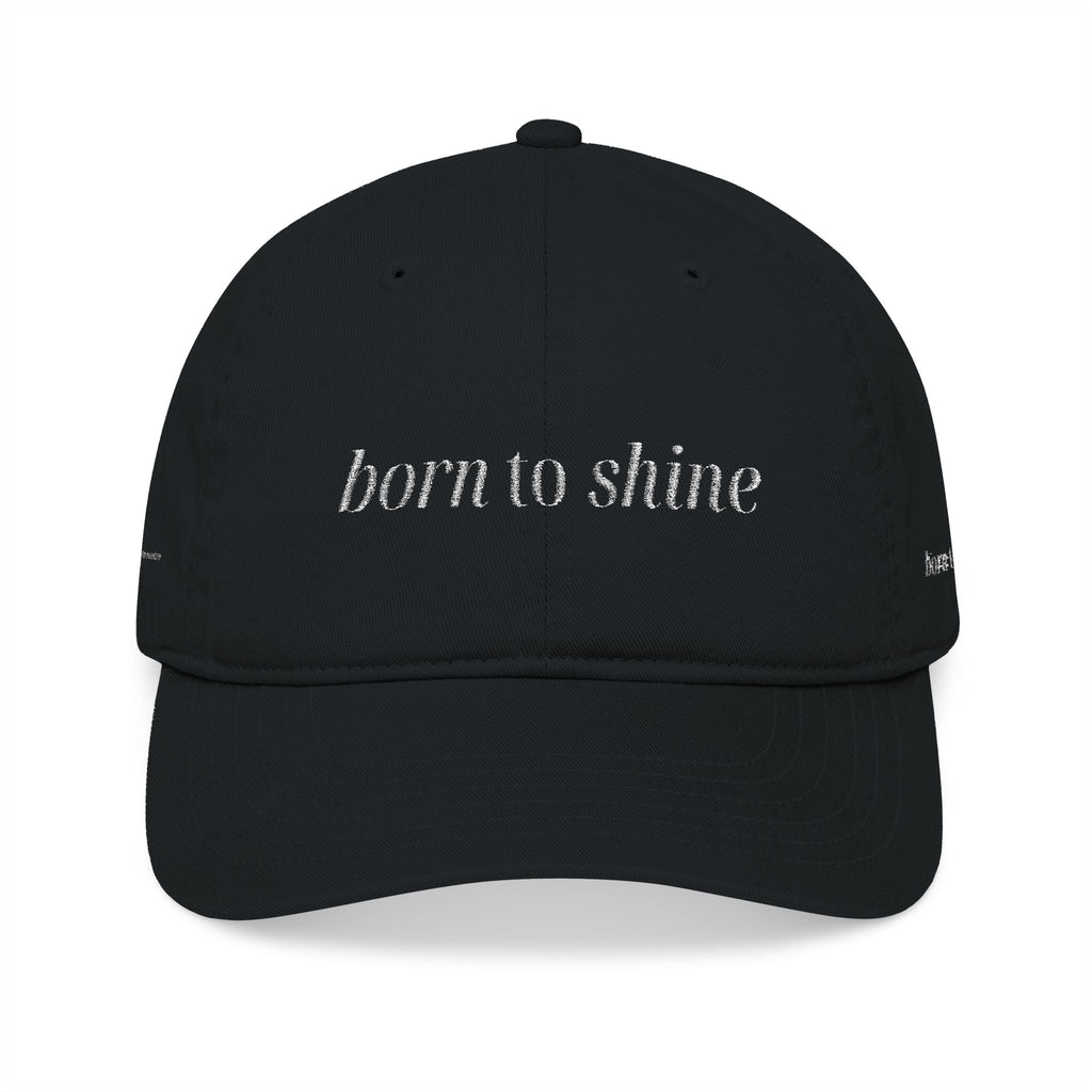 Born To Shine Organic Embroidered Baseball Cap | Let Your Light Shine | Gift for Outdoor Lovers, Sun Protection Hat, Inspirational Headwear