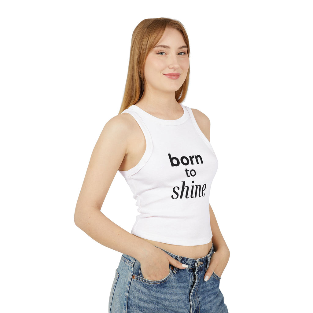 Born to Shine Women's Micro Rib Racer Tank Top, Summer Wear, Activewear, Casual Outfit, Motivational Apparel, Fitness Gear