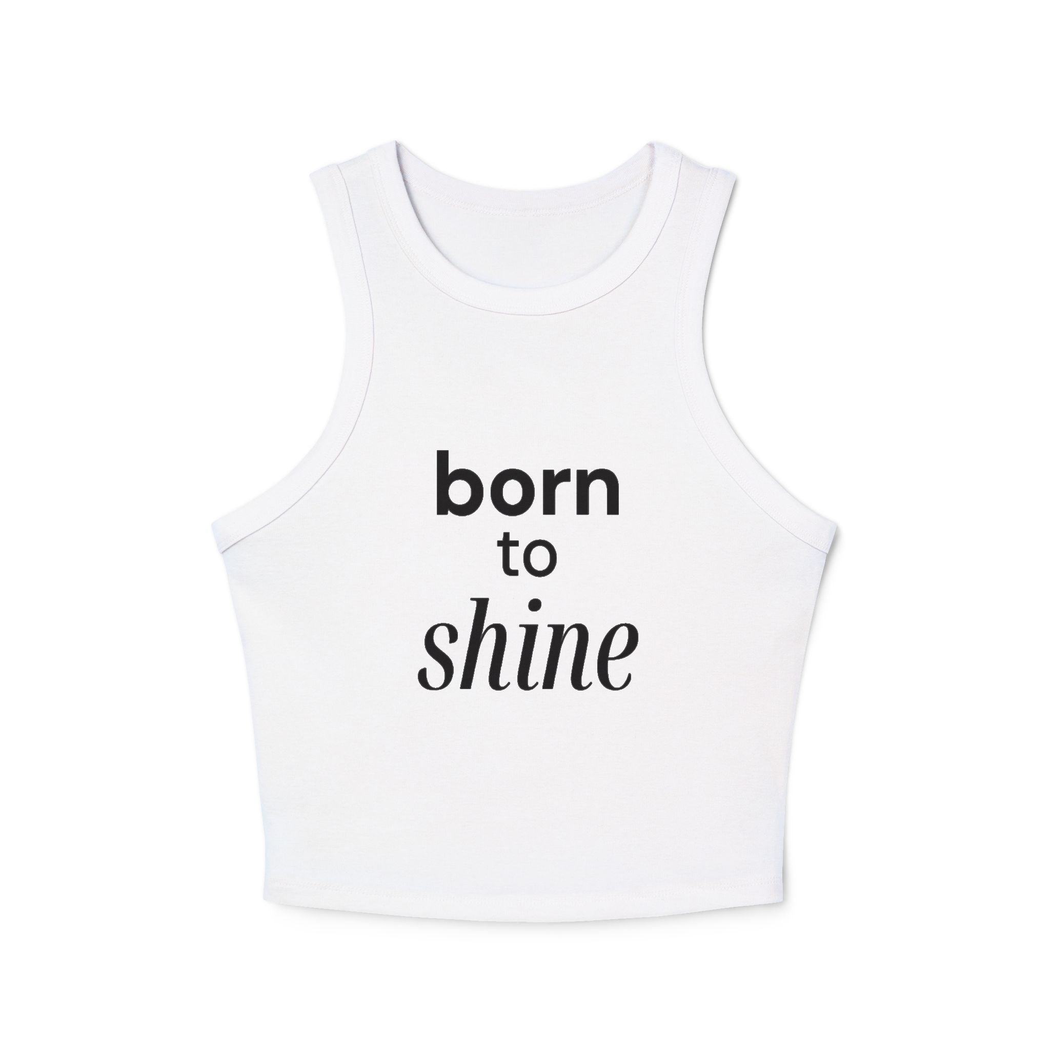 Born to Shine Women's Micro Rib Racer Tank Top, Summer Wear, Activewear, Casual Outfit, Motivational Apparel, Fitness Gear