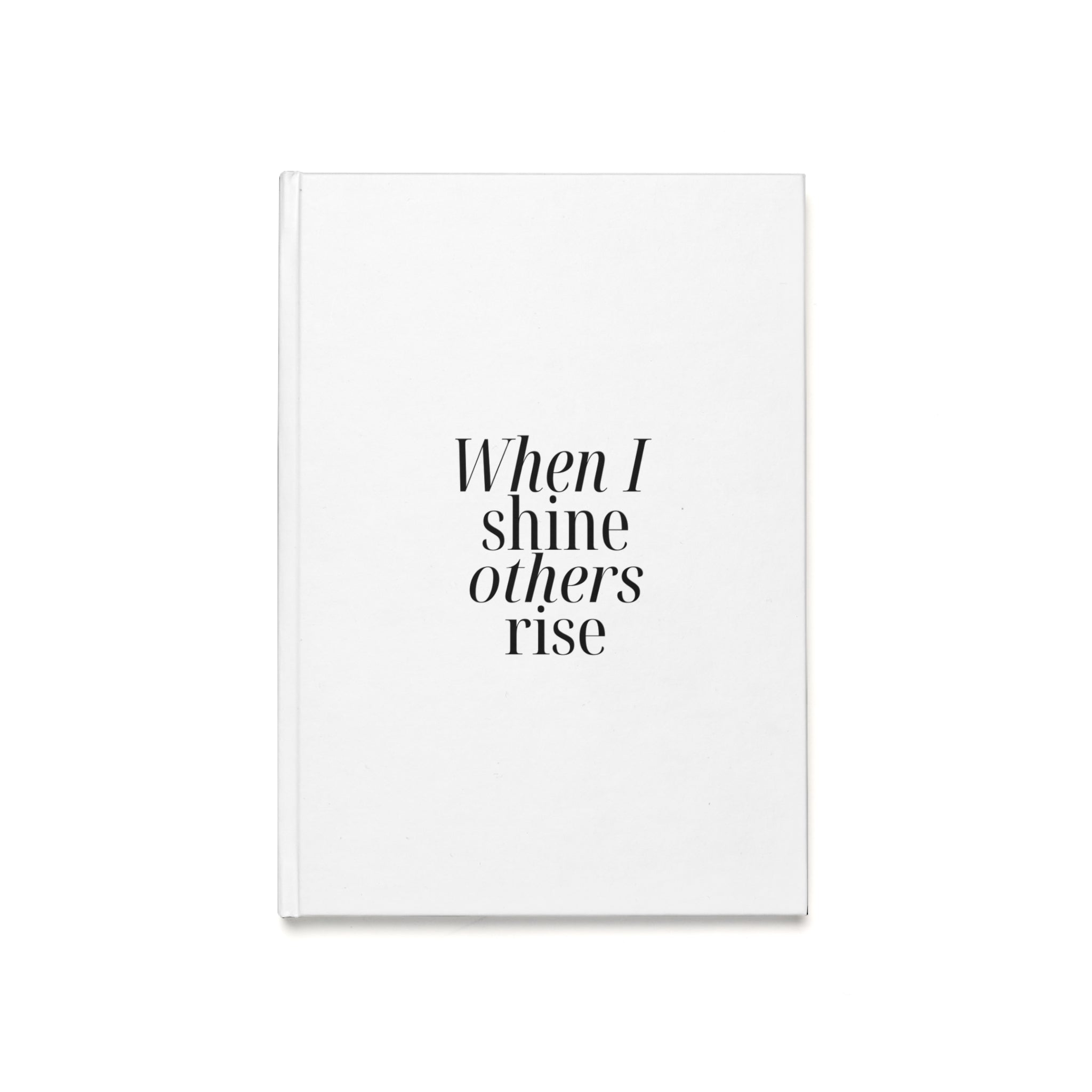 When I Shine Others Rise Chic Hardcover Journal - Born to Shine, Elegant Notebook, Gift for Writers, Daily Planner, Inspirational Journal