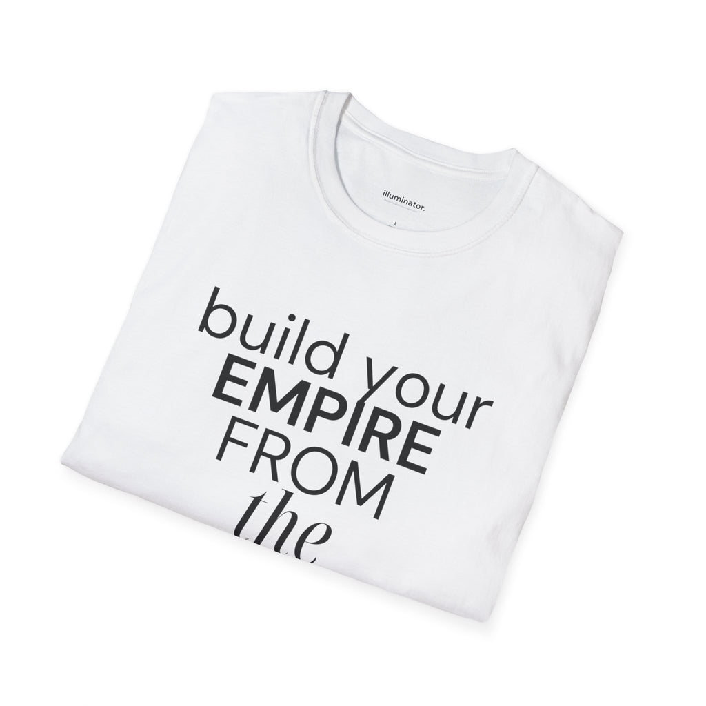 Build Your Empire From The Inside Out Signature Tee