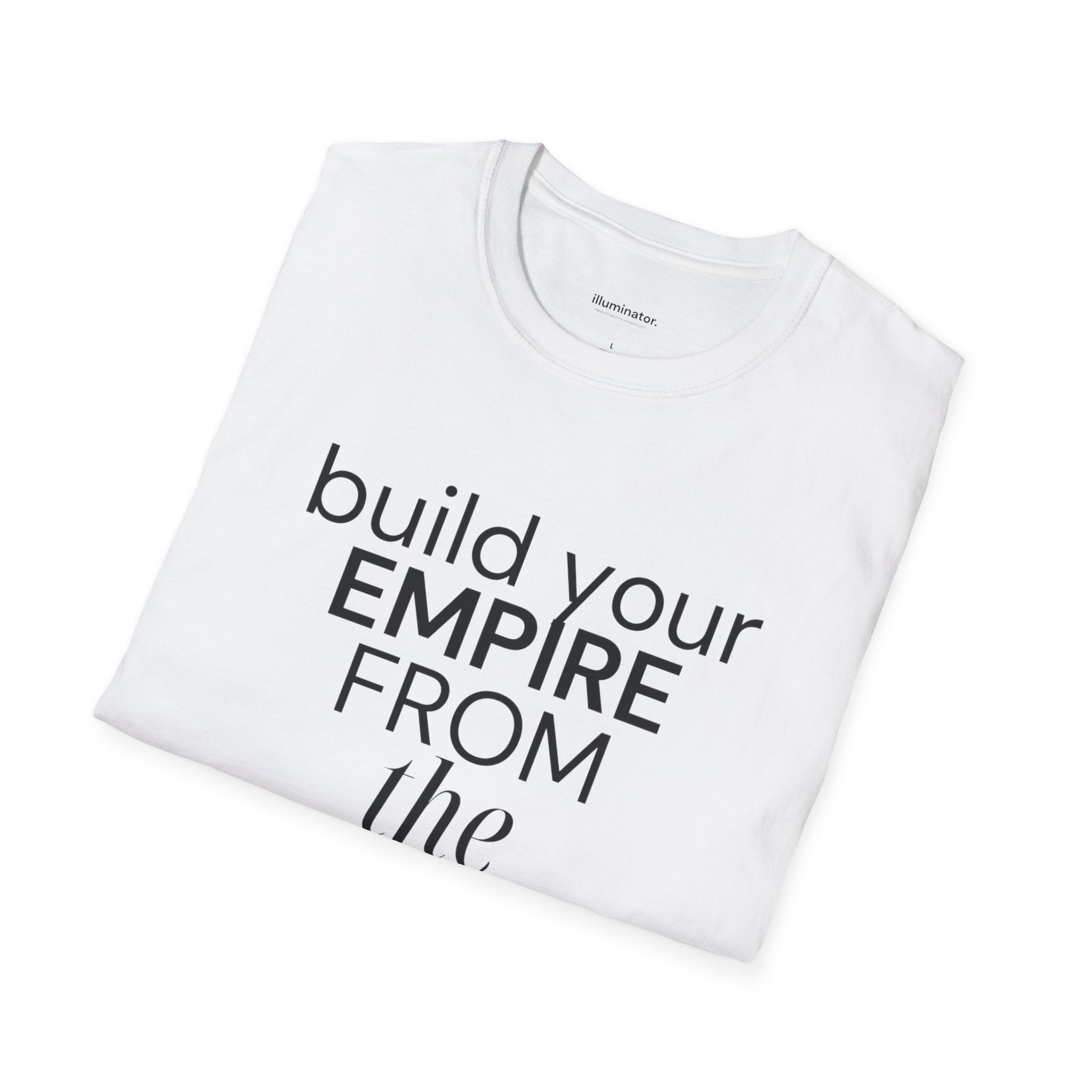 Build Your Empire From The Inside Out Signature Tee