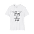 Build Your Empire From The Inside Out Signature Tee