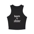 Born to Shine Women's Micro Rib Racer Tank Top, Summer Wear, Activewear, Casual Outfit, Motivational Apparel, Fitness Gear