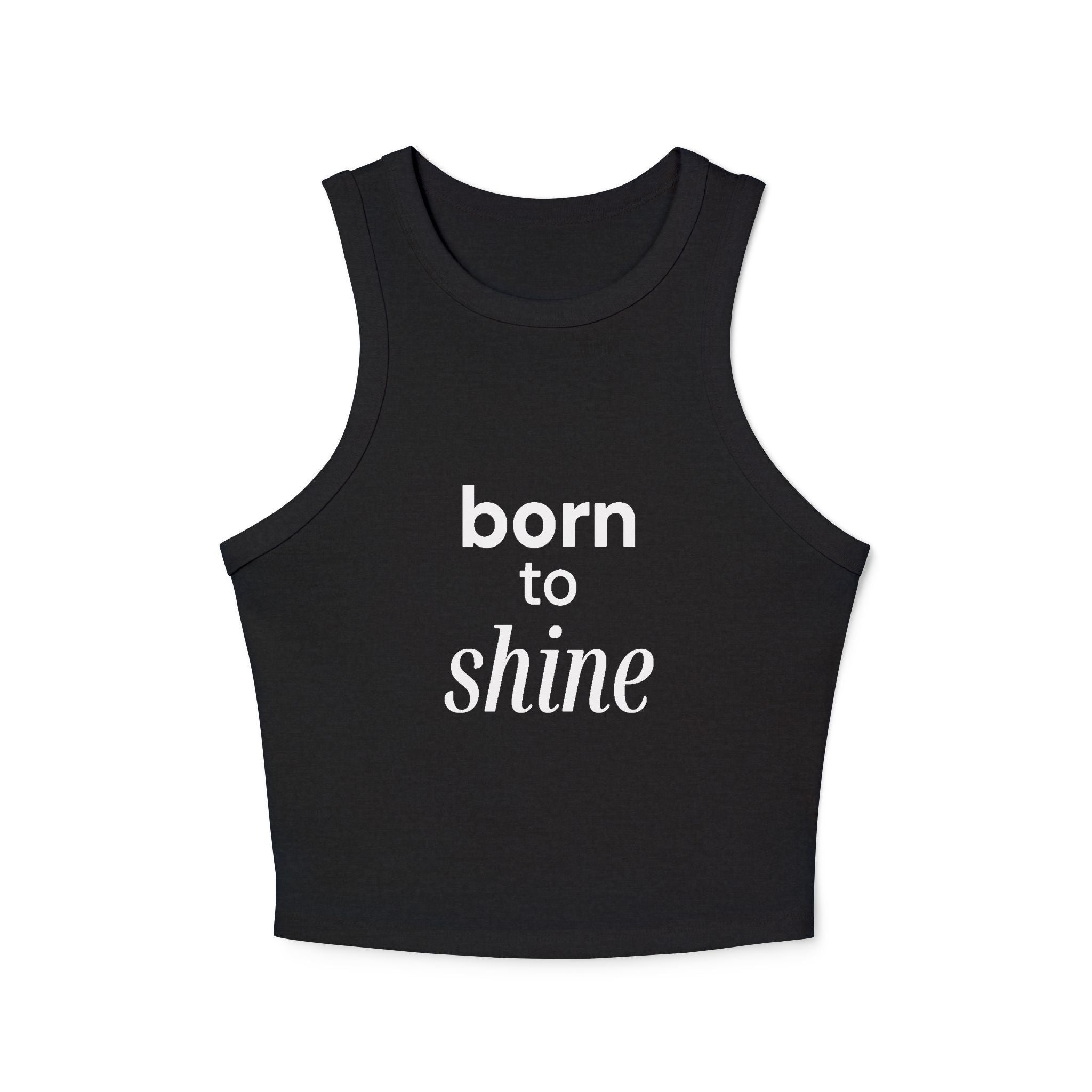 Born to Shine Women's Micro Rib Racer Tank Top, Summer Wear, Activewear, Casual Outfit, Motivational Apparel, Fitness Gear